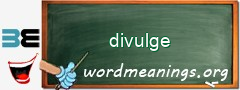 WordMeaning blackboard for divulge